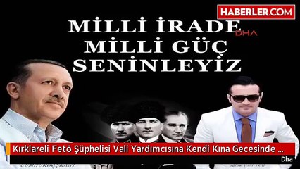 Kırklareli Fetö Şüphelisi Vali Yardımcısına Kendi Kına Gecesinde Gözaltı