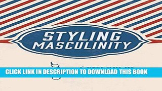 [PDF] Styling Masculinity: Gender, Class, and Inequality in the Men s Grooming Industry Full