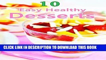 [New] 10 Easy Healthy Desserts: Easy Healthy Dessert Recipes Exclusive Full Ebook