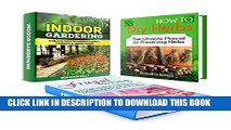 [New] Indoor Gardening Box Set: 35 Incredible Gardening Tips to Design a Successful Indoor Garden