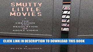 [PDF] Smutty Little Movies: The Creation and Regulation of Adult Video Popular Collection