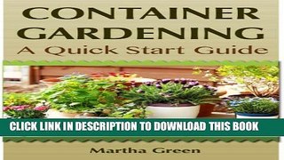 [PDF] Container Gardening: A Quick Start Guide (Gardening Quick Start Guides Book 1) Exclusive