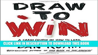 [PDF] Draw to Win: A Crash Course on How to Lead, Sell, and Innovate With Your Visual Mind Full