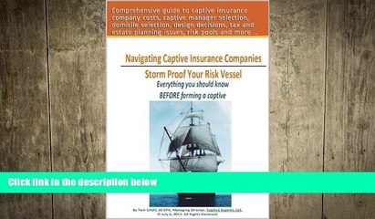 FREE DOWNLOAD  Navigating Captive Insurance Companies - Storm Proof Your Risk Vessel: What You