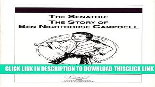 [PDF] The Senator: The Story Of Ben Nighthorse Campbell (HeRose   SheRose Book 3) Full Online