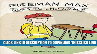 [PDF] Fireman Max Goes to 2nd Grade (Book 4: The Adventures of Fireman Max Series - Stories for
