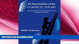 READ book  An Examination of the Concrete Ceiling: Perspectives of Ten African American Women