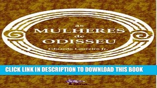 [Read PDF] AS MULHERES DE ODISSEU: A Iliada e a Odisseia contadas pelas personagens femininas