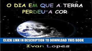 [Read PDF] O dia em que a Terra perdeu a cor (Portuguese Edition) Ebook Free