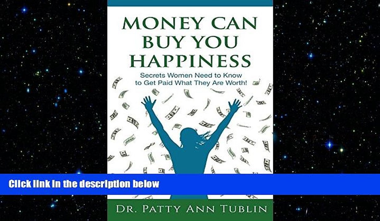FREE PDF  Money Can Buy You Happiness: Secrets Women Need to Know To Get Paid What They Are