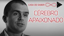 O CÉREBRO APAIXONADO | PEDRO CALABREZ