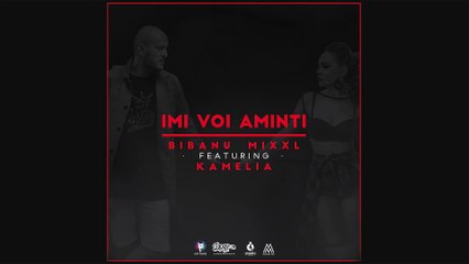 Bibanu MixXL feat. Kamelia - Imi voi aminti (Official Single)