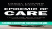 [PDF] Epidemic of Care: A Call for Safer, Better, and More Accountable Health Care Full Collection