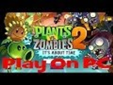 Plants vs Zombies 2 PC Its About Time pvz Android Emulator