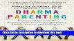 [PDF] Dharma Parenting: Understand Your Child s Brilliant Brain for Greater Happiness, Health,