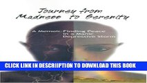 [PDF] Journey from Madness to Serenity: A Memoir: Finding Peace in a Manic-Depressive Storm Full