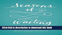 [Popular Books] Seasons of Waiting: Walking by Faith When Dreams Are Delayed Full Online