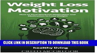 [PDF] Weight Loss Motivation Guide: How to Find Workout Motivation and Motivation to Lose Weight