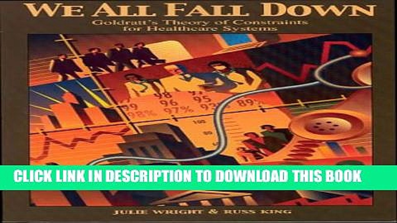 [PDF] We All Fall Down: Goldratt s Theory of Constraints for Healthcare Systems Full Online