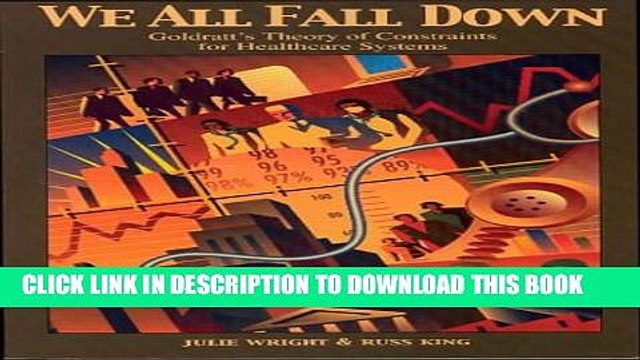 [PDF] We All Fall Down: Goldratt s Theory of Constraints for Healthcare Systems Full Online