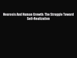 [PDF] Neurosis And Human Growth: The Struggle Toward Self-Realization Popular Colection