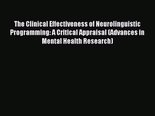 [PDF] The Clinical Effectiveness of Neurolinguistic Programming: A Critical Appraisal (Advances