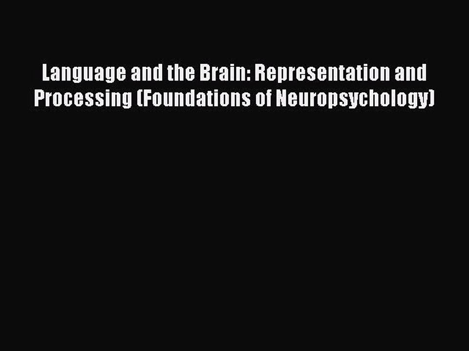 [PDF] Language and the Brain: Representation and Processing (Foundations of Neuropsychology)