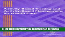 [PDF] Activity-Based Costing and Activity-Based Management for Health Care Popular Colection