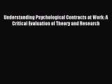 [PDF] Understanding Psychological Contracts at Work: A Critical Evaluation of Theory and Research