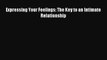 [PDF] Expressing Your Feelings: The Key to an Intimate Relationship Popular Colection