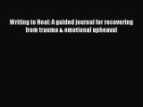 [PDF] Writing to Heal: A guided journal for recovering from trauma & emotional upheaval Popular