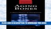 [PDF] Aging Bones: A Short History of Osteoporosis (Johns Hopkins Biographies of Disease) Full