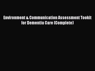 [PDF] Environment & Communication Assessment Tookit for Dementia Care (Complete) Popular Colection