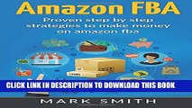 [PDF] Amazon FBA: Beginners Guide - Proven Step By Step Strategies to Make Money On Am (FBA,