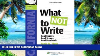 Big Deals  What NOT to Write: Real Essays, Real Scores, Real Feedback (California Edition)