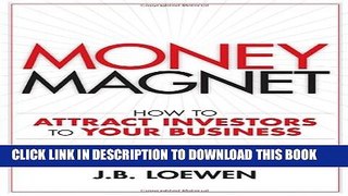 [PDF] Money Magnet: How to Attract Investors to Your Business Popular Collection