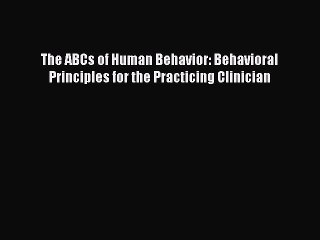 [PDF] The ABCs of Human Behavior: Behavioral Principles for the Practicing Clinician Popular