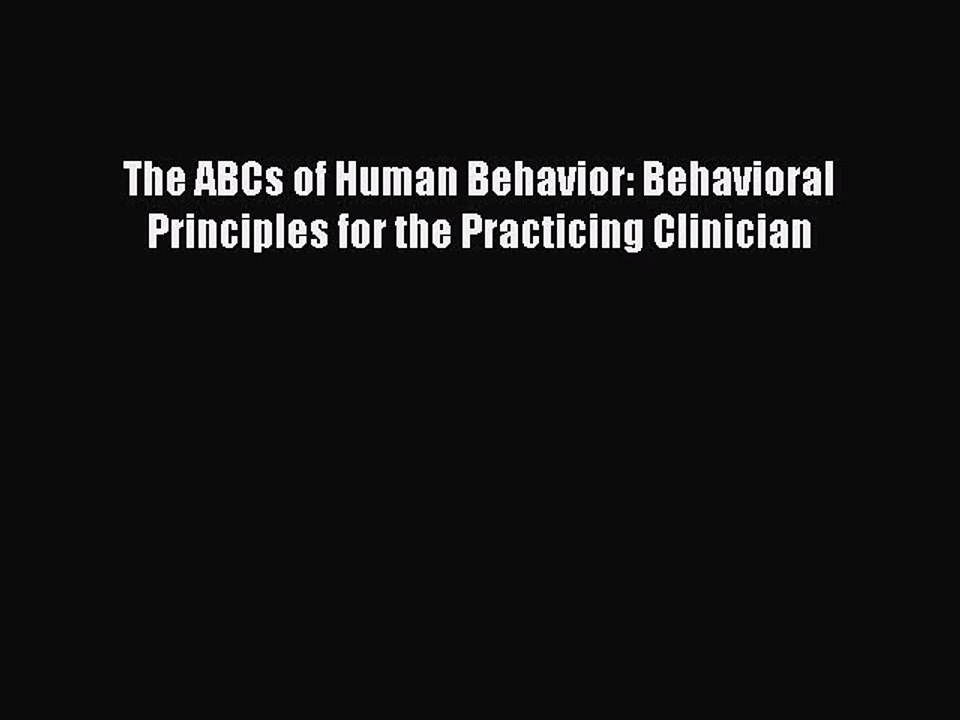 [PDF] The ABCs of Human Behavior: Behavioral Principles for the Practicing Clinician Popular
