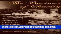 [PDF] The Business of Charity: The Woman s Exchange Movement, 1832-1900 (Women in American