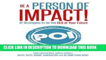 [PDF] Be A Person of Impact: 12 Strategies to be the CEO of Your Future Full Online