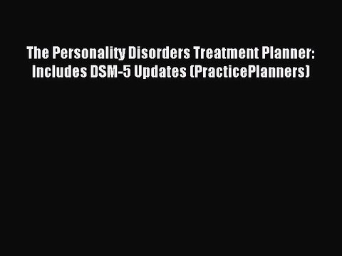 [PDF] The Personality Disorders Treatment Planner: Includes DSM-5 Updates (PracticePlanners)