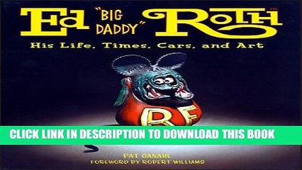 [Read PDF] Ed "Big Daddy" Roth: His Life, Times, Cars, and Art Ebook Online