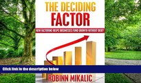 Big Deals  THE DECIDING FACTOR: How Factoring Helps Businesses Fund Growth Without Debt! (The