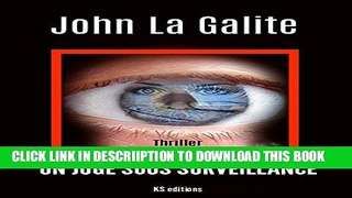 [New] Un juge sous surveillance: (Et Justice pour tous) (French Edition) Exclusive Full Ebook