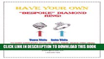 [New] Have Your Own Bespoke Diamond Ring (Rough Diamond Buying Book 6) Exclusive Online