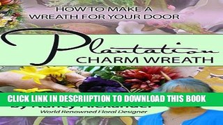 [New] Plantation Charm: How to Make a Wreath For Your Door Exclusive Full Ebook