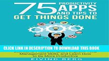 [PDF] 75 Productivity Apps and Tips To Get Things Done: Overcome Procrastination, Improve Time