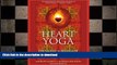 READ BOOK  Heart Yoga: The Sacred Marriage of Yoga and Mysticism FULL ONLINE