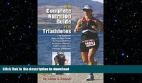 EBOOK ONLINE  Complete Nutrition Guide for Triathletes: The Essential Step-By-Step Guide To