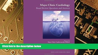Big Deals  Mayo Clinic Cardiology: Board Review Questions and Answers  Free Full Read Best Seller